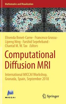 Obliczeniowy dyfuzyjny rezonans magnetyczny: międzynarodowe warsztaty Miccai, Granada, Hiszpania, wrzesień 2018 r. - Computational Diffusion MRI: International Miccai Workshop, Granada, Spain, September 2018