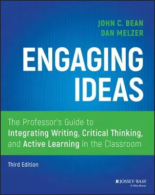 Angażujące pomysły: Przewodnik profesora po integracji pisania, krytycznego myślenia i aktywnego uczenia się w klasie - Engaging Ideas: The Professor's Guide to Integrating Writing, Critical Thinking, and Active Learning in the Classroom