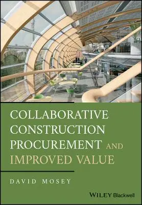 Współpraca przy zamówieniach budowlanych i zwiększanie wartości - Collaborative Construction Procurement and Improved Value