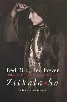 Czerwony ptak, czerwona moc: życie i dziedzictwo Zitkala-Sa - Red Bird, Red Power: The Life and Legacy of Zitkala-Sa