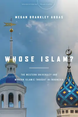 Czyj islam? Zachodni uniwersytet i współczesna myśl islamska w Indonezji - Whose Islam?: The Western University and Modern Islamic Thought in Indonesia