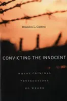 Skazywanie niewinnych: Gdzie oskarżenia popełniają błędy - Convicting the Innocent: Where Criminal Prosecutions Go Wrong