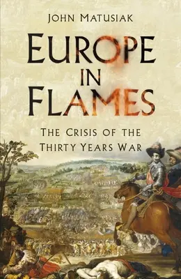 Europa w płomieniach: Kryzys wojny trzydziestoletniej - Europe in Flames: The Crisis of the Thirty Years War