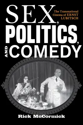 Seks, polityka i komedia: międzynarodowe kino Ernsta Lubitscha - Sex, Politics, and Comedy: The Transnational Cinema of Ernst Lubitsch