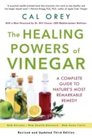 Uzdrawiająca moc octu: Kompletny przewodnik po najbardziej niezwykłym lekarstwie natury - The Healing Powers of Vinegar: A Complete Guide to Nature's Most Remarkable Remedy