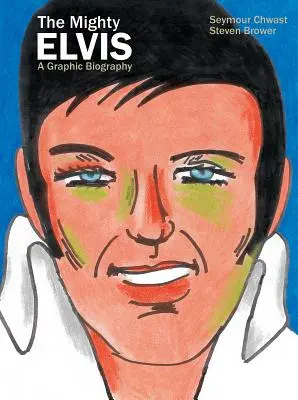 Potężny Elvis: Graficzna biografia - The Mighty Elvis: A Graphic Biography