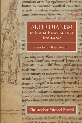 Arturianizm we wczesnej Anglii Plantagenetów: Od Henryka II do Edwarda I - Arthurianism in Early Plantagenet England: From Henry II to Edward I