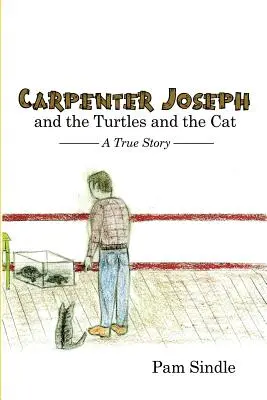 Stolarz Józef, żółwie i kot: prawdziwa historia - Carpenter Joseph and the Turtles and the Cat: A True Story