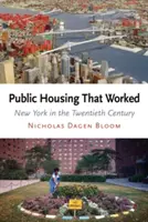 Mieszkalnictwo publiczne, które działało: Nowy Jork w XX wieku - Public Housing That Worked: New York in the Twentieth Century