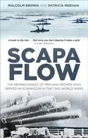 Scapa Flow: wspomnienia mężczyzn i kobiet, którzy służyli w Scapa Flow podczas dwóch wojen światowych - Scapa Flow: The Reminiscences of Men and Women Who Served in Scapa Flow in the Two World Wars