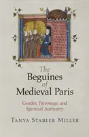 Beginki średniowiecznego Paryża: Płeć, patronat i władza duchowa - The Beguines of Medieval Paris: Gender, Patronage, and Spiritual Authority