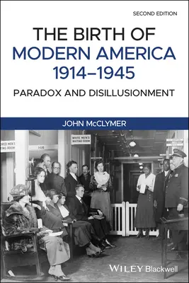 Narodziny współczesnej Ameryki, 1914-1945: Paradoks i rozczarowanie - The Birth of Modern America, 1914 - 1945: Paradox and Disillusionment