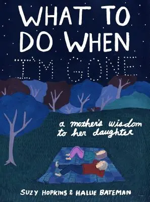 Co robić, kiedy mnie nie ma: Mądrość matki dla córki - What to Do When I'm Gone: A Mother's Wisdom to Her Daughter