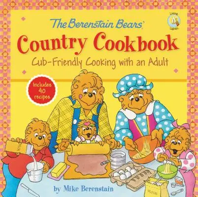 Wiejska książka kucharska niedźwiedzi Berenstainów: Gotowanie przyjazne dzieciom z dorosłym - The Berenstain Bears' Country Cookbook: Cub-Friendly Cooking with an Adult