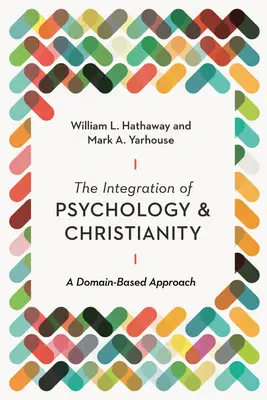 Integracja psychologii i chrześcijaństwa: Podejście oparte na domenach - The Integration of Psychology and Christianity: A Domain-Based Approach