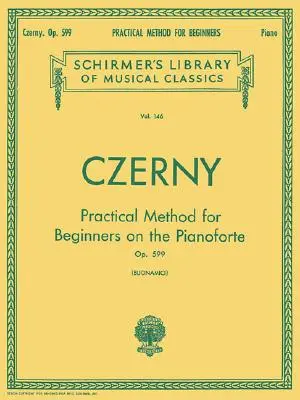 Practical Method for Beginners, Op. 599: Schirmer Library of Classics Volume 146 Piano Technique