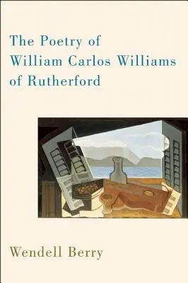 Poezja Williama Carlosa Williamsa z Rutherford - The Poetry of William Carlos Williams of Rutherford