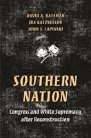 Southern Nation: Kongres i supremacja białych po rekonstrukcji - Southern Nation: Congress and White Supremacy After Reconstruction