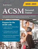 ACSM Personal Trainer Practice Tests Book: Książka certyfikacyjna ACSM Personal Trainer z ponad 400 praktycznymi pytaniami testowymi dla American College of - ACSM Personal Trainer Practice Tests Book: ACSM Personal Trainer Certification Book with over 400 Practice Test Questions for the American College of