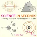 Nauka w kilka sekund - 200 kluczowych pojęć wyjaśnionych w mgnieniu oka - Science in Seconds - 200 Key Concepts Explained in an Instant