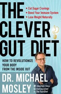 The Clever Gut Diet: Jak zrewolucjonizować swoje ciało od wewnątrz - The Clever Gut Diet: How to Revolutionize Your Body from the Inside Out