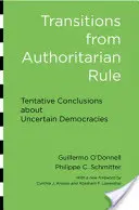 Przejście od rządów autorytarnych: Wstępne wnioski na temat niepewnych demokracji - Transitions from Authoritarian Rule: Tentative Conclusions about Uncertain Democracies