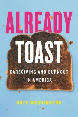 Już toast: Opieka i wypalenie zawodowe w Ameryce - Already Toast: Caregiving and Burnout in America