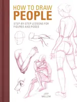 Jak rysować ludzi: Lekcje krok po kroku dla postaci i póz - How to Draw People: Step-By-Step Lessons for Figures and Poses