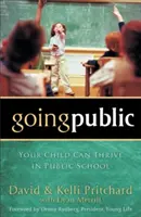 Going Public: Twoje dziecko może rozwijać się w szkole publicznej - Going Public: Your Child Can Thrive in Public School