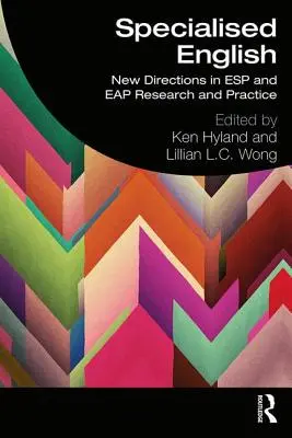 Specjalistyczny język angielski: Nowe kierunki w badaniach i praktyce ESP i Eap - Specialised English: New Directions in ESP and Eap Research and Practice