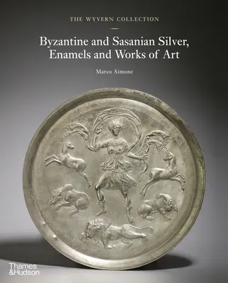 Kolekcja Wyvern: Bizantyjskie i sasanidzkie srebra, emalie i dzieła sztuki - The Wyvern Collection: Byzantine and Sasanian Silver, Enamels and Works of Art