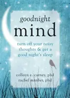 Umysł na dobranoc: Wyłącz swoje hałaśliwe myśli i śpij spokojnie - Goodnight Mind: Turn Off Your Noisy Thoughts and Get a Good Night's Sleep