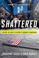 Shattered: Wewnątrz skazanej na porażkę kampanii Hillary Clinton - Shattered: Inside Hillary Clinton's Doomed Campaign