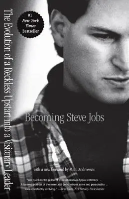 Stając się Stevem Jobsem: Ewolucja lekkomyślnego nowicjusza w wizjonerskiego lidera - Becoming Steve Jobs: The Evolution of a Reckless Upstart Into a Visionary Leader