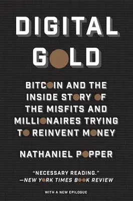 Cyfrowe złoto: Bitcoin i wewnętrzna historia odmieńców i milionerów próbujących na nowo wynaleźć pieniądze - Digital Gold: Bitcoin and the Inside Story of the Misfits and Millionaires Trying to Reinvent Money