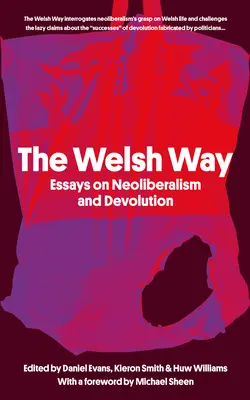 Walijska droga: Eseje o neoliberalizmie i dewolucji - The Welsh Way: Essays on Neoliberalism and Devolution