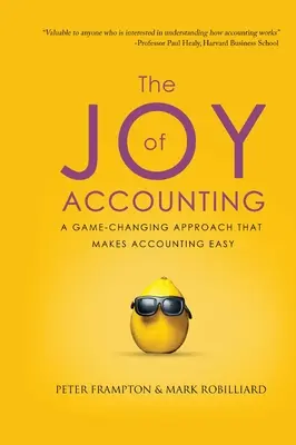 Radość z księgowości: Podejście zmieniające zasady gry, które sprawia, że księgowość jest łatwa - The Joy of Accounting: A Game-Changing Approach That Makes Accounting Easy