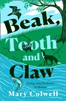 Dziób, ząb i pazur - życie z drapieżnikami w Wielkiej Brytanii - Beak, Tooth and Claw - Living with Predators in Britain