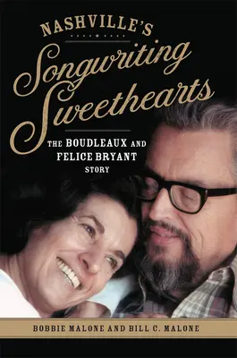 Nashville's Songwriting Sweethearts, 6: Historia Boudleaux i Felice Bryant - Nashville's Songwriting Sweethearts, 6: The Boudleaux and Felice Bryant Story