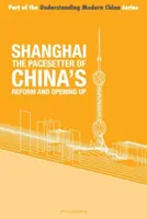 Szanghaj - „pionier” chińskich reform i otwarcia na świat - Shanghai - the 'Pacesetter' of China's Reform and Opening Up