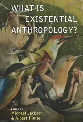 Czym jest antropologia egzystencjalna? - What Is Existential Anthropology?