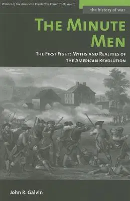 The Minute Men: Pierwsza walka: Mity i rzeczywistość rewolucji amerykańskiej - The Minute Men: The First Fight: Myths and Realities of the American Revolution