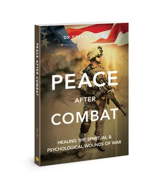 Pokój po walce: leczenie duchowych i psychologicznych ran wojennych - Peace After Combat: Healing the Spiritual and Psychological Wounds of War