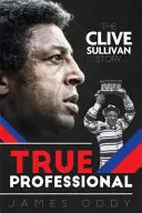 Prawdziwy profesjonalista - historia Clive'a Sullivana - True Professional - The Clive Sullivan Story