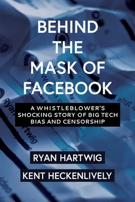 Za maską Facebooka: Szokująca historia informatora o stronniczości i cenzurze w branży Big Tech - Behind the Mask of Facebook: A Whistleblower's Shocking Story of Big Tech Bias and Censorship