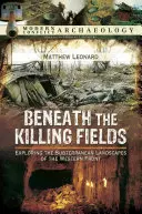 Pod polami śmierci: Odkrywanie podziemnych krajobrazów frontu zachodniego - Beneath the Killing Fields: Exploring the Subterranean Landscapes of the Western Front