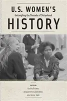 Historia kobiet w USA: Rozplątując nici siostrzeństwa - U.S. Women's History: Untangling the Threads of Sisterhood