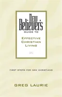 Przewodnik nowego wierzącego po skutecznym życiu chrześcijańskim - New Believer's Guide to Effective Christian Living