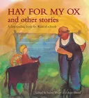 Siano dla mojego wołu i inne historie: Pierwsza książka do czytania dla szkół waldorfskich - Hay for My Ox and Other Stories: A First Reading Book for Waldorf Schools