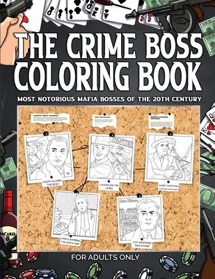 Kolorowanka Szefa Zbrodni: Mos: Najsłynniejsi bossowie mafijni XX wieku. - The Crime Boss Coloring Book: Mos: Most Notorious Mafia Bosses of the 20th Century.